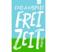 Carla Kaspari Freizeit: Roman (Tascabile)