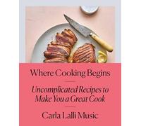 Carla Lalli Music Where Cooking Begins (Copertina rigida)