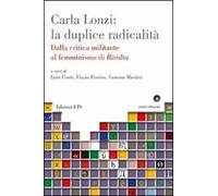 Carla Lonzi: la duplice radicalità. Dalla critica militante al femminismo di rivolta