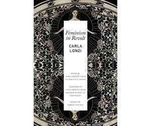 Carla Lonzi Luisa Lorenza Corna Jamila M. H. Masca Feminism in Revo (Tascabile)
