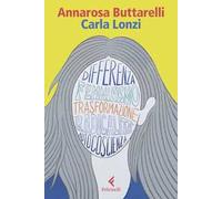 Carla Lonzi. Una filosofia della trasformazione