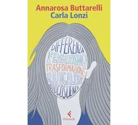 Carla Lonzi. Una filosofia della trasformazione