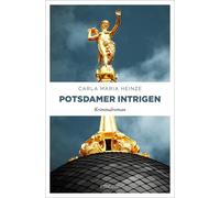 Carla Maria Hei Potsdamer Intrigen: Kriminalroman (Enne von Lilienth (Tascabile)