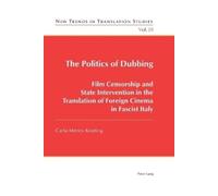 Carla Mereu Keating The Politics of Dubbing (Tascabile)