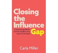 Carla Miller Closing the Influence Gap (Tascabile)