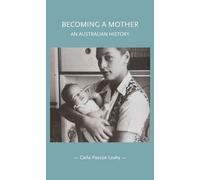 Carla Pascoe Leahy Becoming a Mother (Tascabile) Gender in History