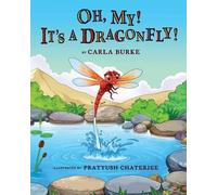 Carla S Burke Pratyush Chatterjee Oh my It's A dragonfly (Tascabile)