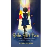 Carla Samms Broken Bits & Pieces: A Journey Through Poetry an (Copertina rigida)