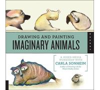 Carla Sonheim Drawing and Painting Imaginary Animals (Tascabile)
