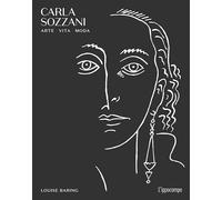 CARLA SOZZANI. ARTE, VITA, MODA - BARING LOUISE - L'Ippocampo