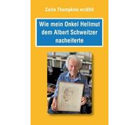 Carla Thompkins Wie mein Onkel Hellmut dem Albert Schweitzer nacheif (Tascabile)