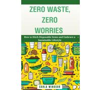 Carla Windsor Zero Waste, Zero Worries (Tascabile)