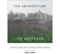 Carla Yanni The Architecture of Madness (Tascabile)