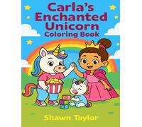 Carla's Enchanted Unicorn Coloring Book