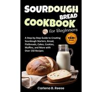 Carlena B Reese Sourdough Bread Cookbook for Beginners (Tascabile)