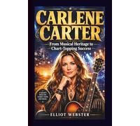 Carlene Carter: From Musical Heritage to Chart-Topping Success