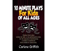 Carlene M Griffith 10 Minute Plays for Kids of All Ages (Tascabile)