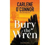 Carlene O'Connor Bury the Wren (Copertina rigida) (PRESALE 27/10/2026)
