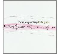 Carles Margarit Group - Ahi Te Quedas