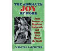 Carleton Carpenter The Absolute Joy of Work (Copertina rigida)