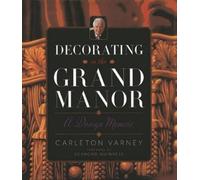 Carleton Varney Decorating in the Grand Manor: A Design Memoi (Copertina rigida)