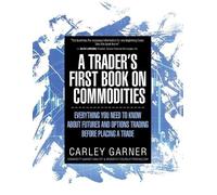 Carley Garner A Trader's First Book on Commodities (Tascabile)