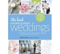 Carley Roney The Knot Complete Guide to Weddings (Tascabile)
