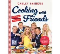 Carley Shimkus Cooking With Friends: Eat Drink & Be Merry (Copertina rigida)