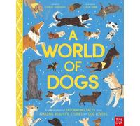 A World Of Dogs: A Celebration of Fascinating Facts and Amazing Real-Life Stories for Dog Lovers