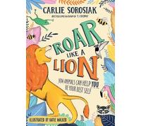 Carlie Sorosiak Roar Like a Lion (Tascabile)