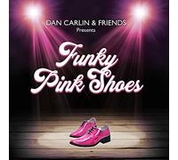 Carlin, Dan & Friends Present - Funky Pink Shoes