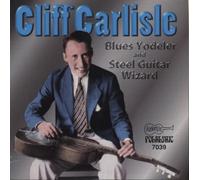 Cliff Carlisle Blues Yodeler & Steel Guitar Wizard (CD) Album
