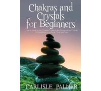 Carlisle Palmer Chakras and Crystals for Beginners (Tascabile)