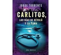 Carlitos, los días de revolú y la Yuma