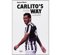 Carlito's way. Vita e opere di Carlos Tévez, l'Apache
