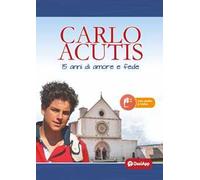 Carlo Acutis. 15 anni di amore e fede