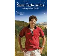 Carlo Acutis. Blessed. Life beyond the Border