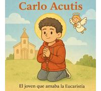 CARLO ACUTIS: El joven que amaba la Eucaristía