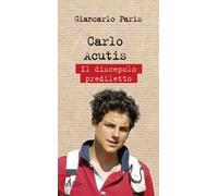 Carlo Acutis. Il discepolo prediletto