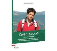 CARLO ACUTIS. - PARIS GIANCARLO - Edizioni Messaggero Padova