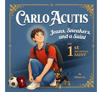 Carlo Acutis: Jeans, Sneakers, and a Saint: The First Millennial Saint: 3