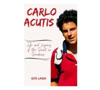 CARLO ACUTIS: Life and Legacy of the Saint in Sneakers