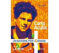 Carlo Acutis. Un giovane per i giovani. Vol. 1: La meta.