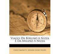 Carlo Amoretti Viaggi Da Berlino a Nizza E Da Milano a Nizza (Tascabile)