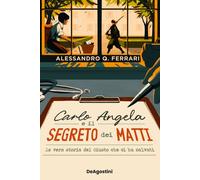 Carlo Angela e il segreto dei matti. La vera storia del Giusto che ci ha s...