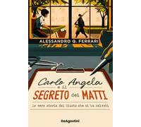 Carlo Angela e il segreto dei matti. La vera storia del Giusto che ci ha salvati