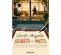 Carlo Angela e il segreto dei matti. La vera storia del Giusto che ci ha s...