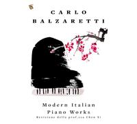 Carlo Balzaretti - Modern Italian Piano Works: Revisione della Prof.ssa Chen Xi