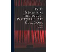 Carlo Blasis Traité élémentaire théorique et pratique de l'art de la (Tascabile)