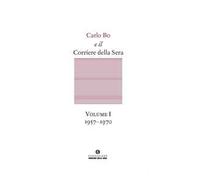 Carlo Bo e il Corriere della Sera. Vol. 1: 1957-1970